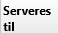 16. Serveres til