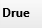 17. Drue